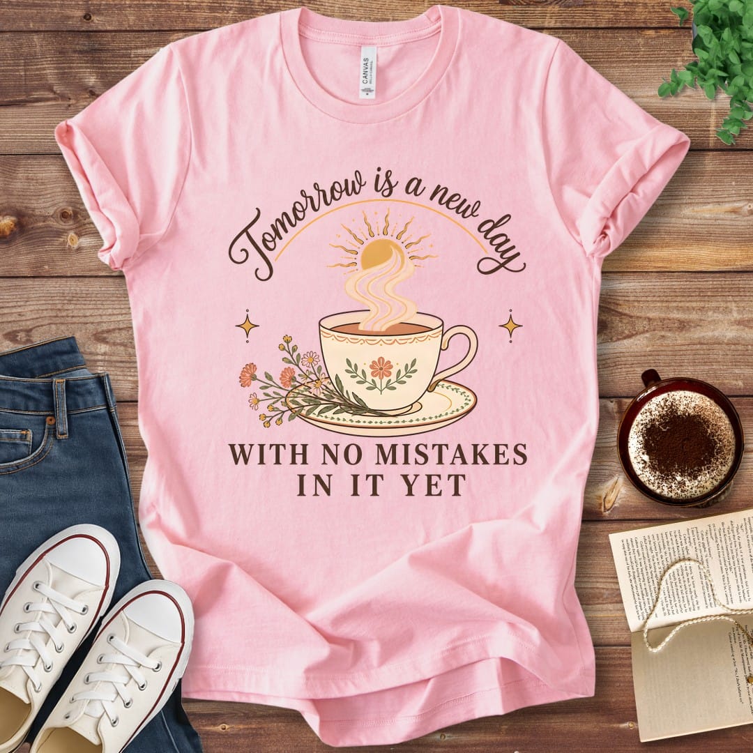 T-Shirt Pink / S Tomorrow Is a New Day T-Shirt