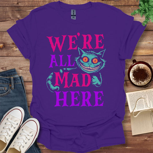 Printful T-shirt Purple / S We're All Mad Here Shirt