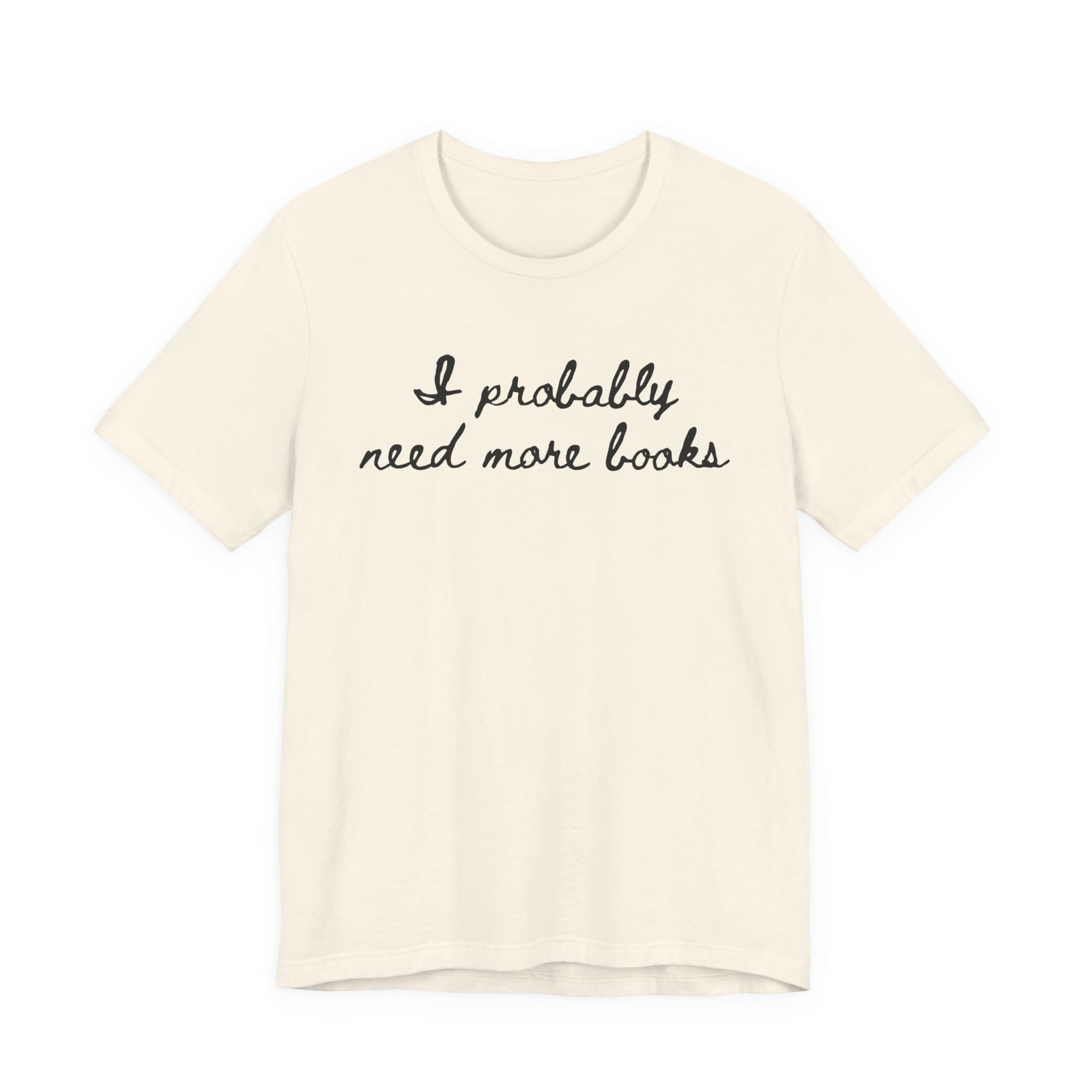 T-Shirt S / Natural I Probably Need More Books T-Shirt