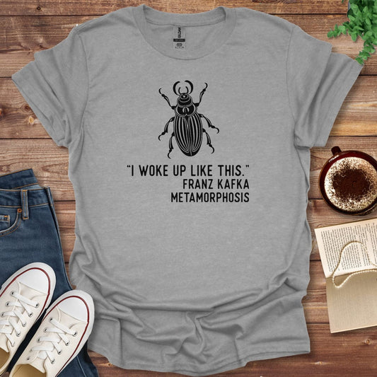 Printful T-shirt Sport Grey / S Kafka Metamorphosis Shirt - I Woke Up Like This