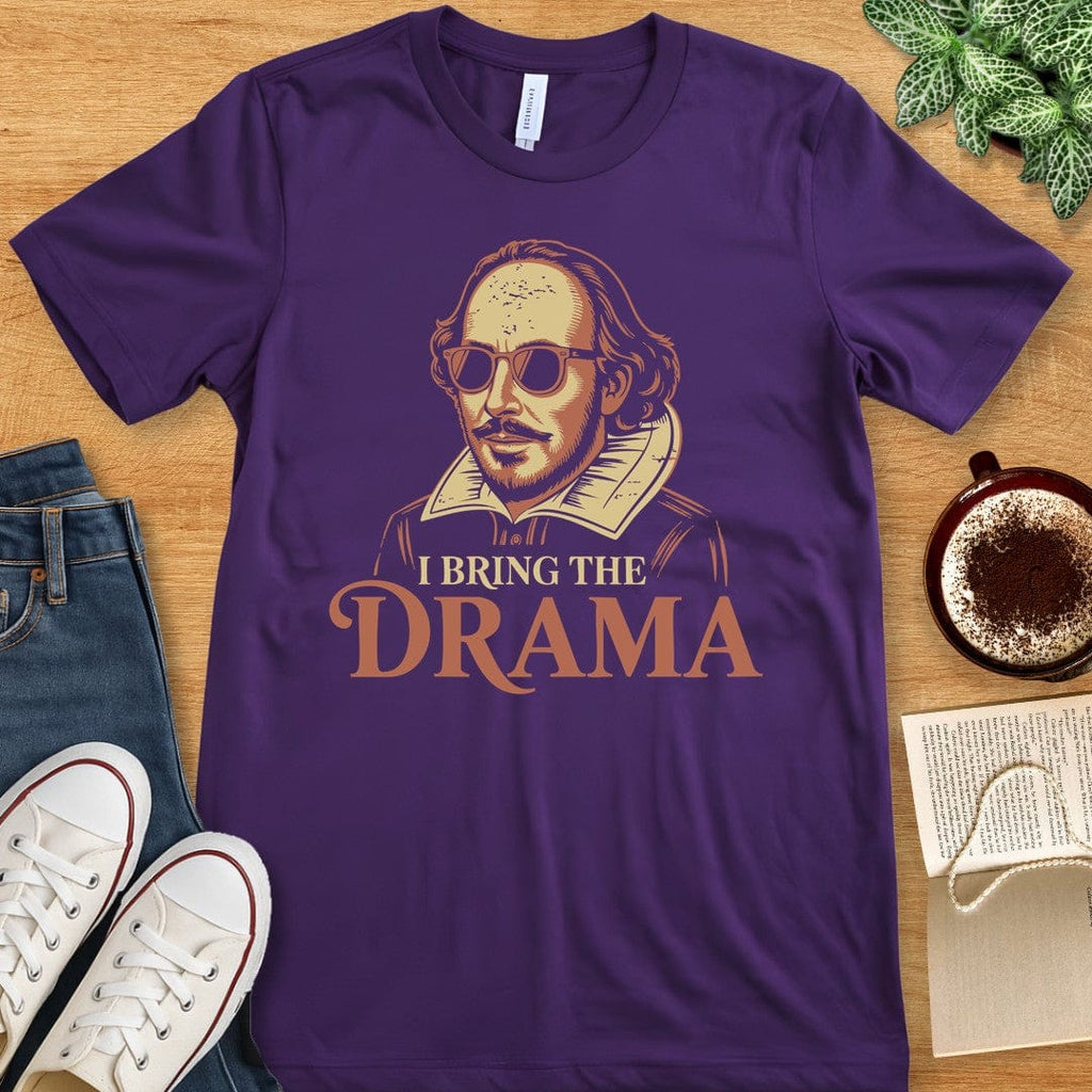 T-Shirt Team Purple / S I Bring the Drama Shirt - Funny Theater Geek Shakespeare Tee