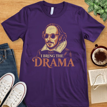 T-Shirt Team Purple / S I Bring the Drama Shirt - Funny Theater Geek Shakespeare Tee