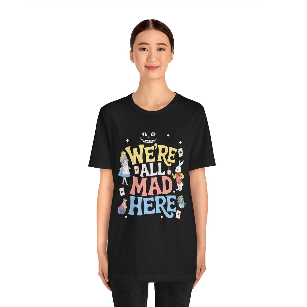 T-Shirt We’re All Mad Here Shirt