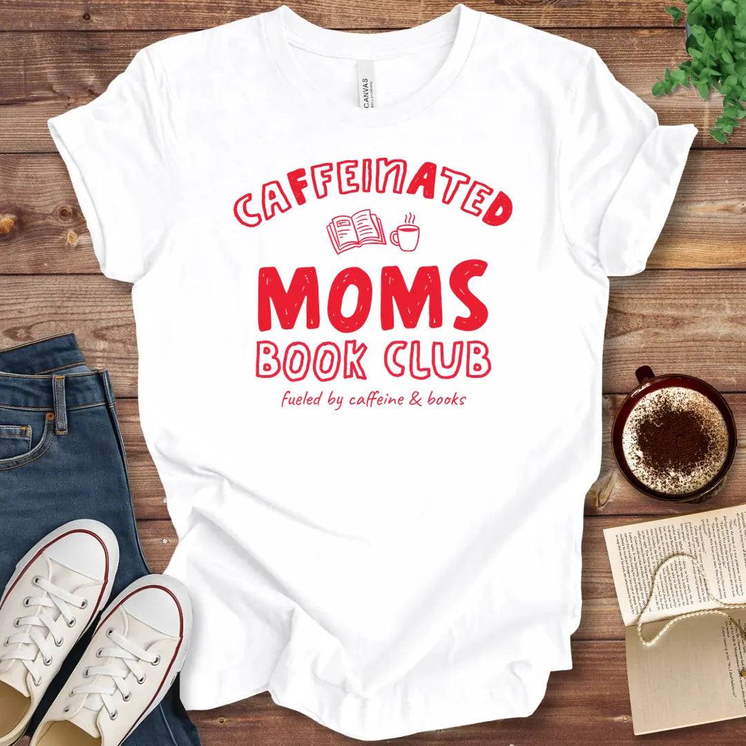 T-Shirt White / S Caffeinated Moms Book Club T-Shirt