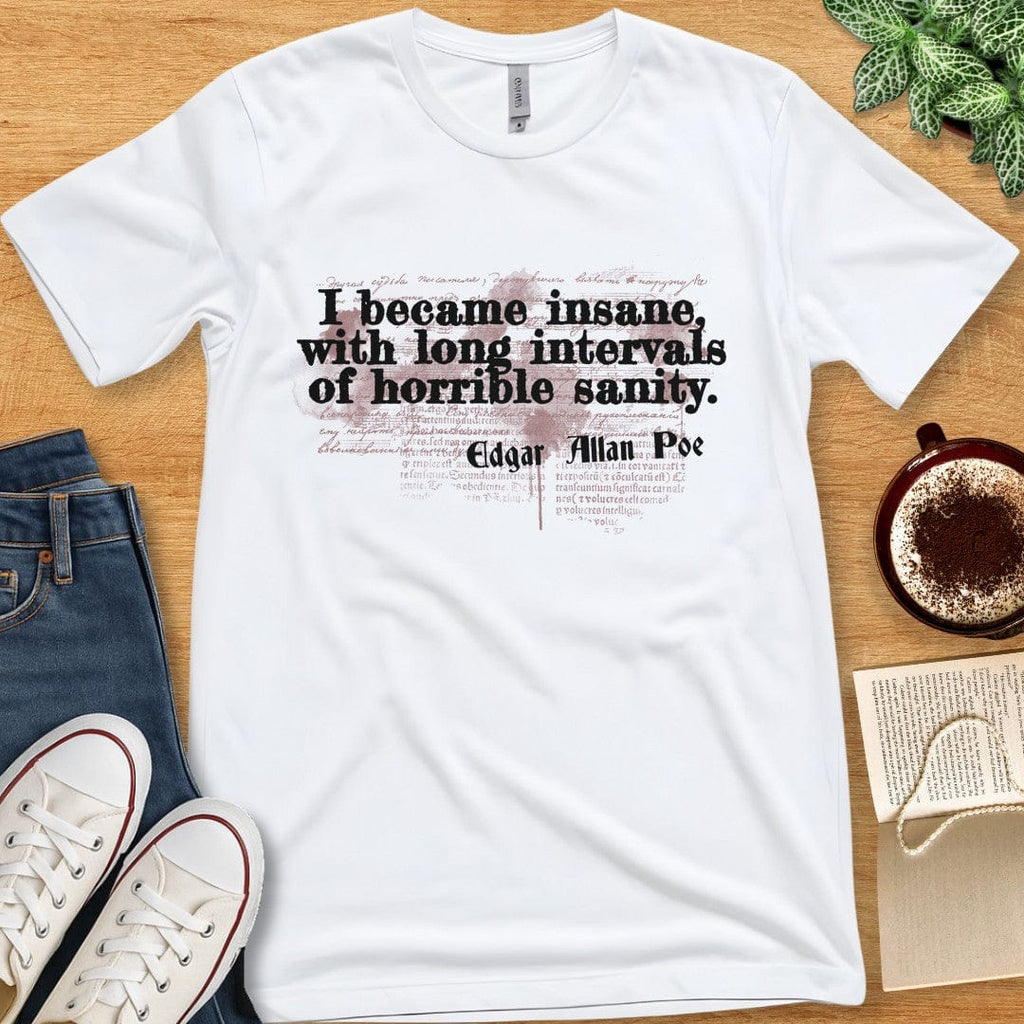 T-Shirt White / S Edgar Allan Poe Shirt - Quote About Sanity