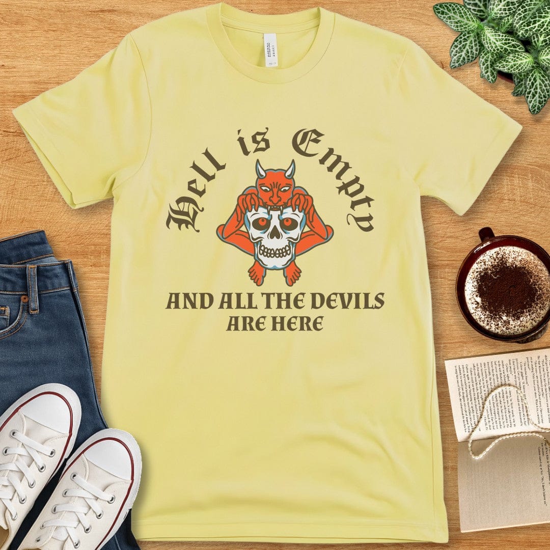 T-Shirt Yellow / S Hell Is Empty And All The Devils Are Here Shirt