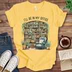 T-Shirt Yellow / S I'll Be In My Office Library T-Shirt