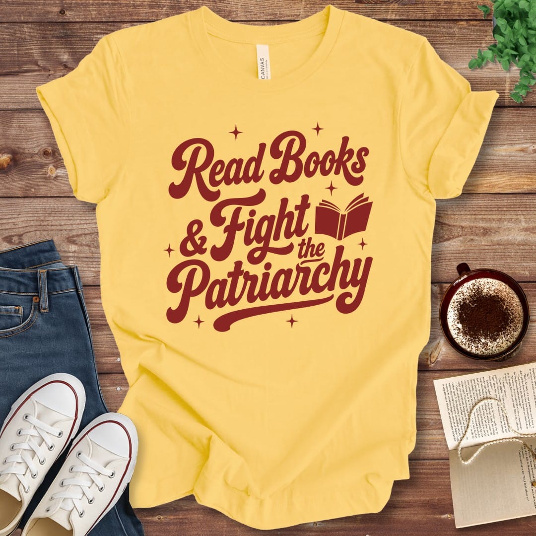 T-Shirt Yellow / S Read Books and Fight the Patriarchy T-Shirt