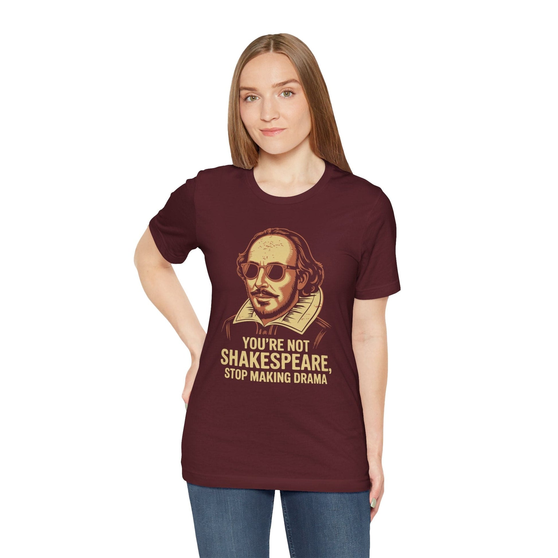 T-Shirt You're Not Shakespeare - Stop Making Drama