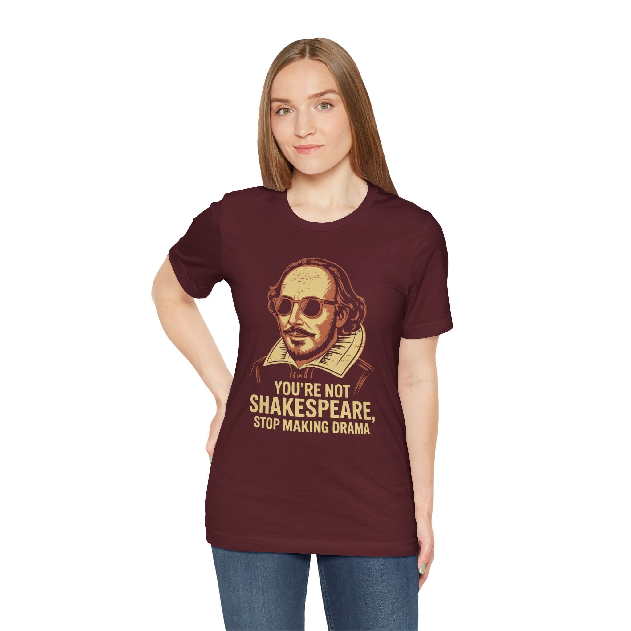 T-Shirt You're Not Shakespeare - Stop Making Drama